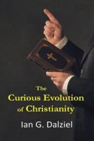 The Curious Evolution of Christianity