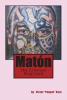 Maton the Criminal Drug Lord