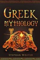 Greek Mythology: Gods, Heroes And The Trojan War Of Greek Mythology