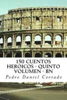 150 Cuentos Heroicos - Quinto Volumen - BN