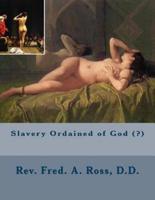 Slavery Ordained of God (?)