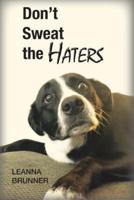 Don't Sweat the Haters