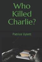 Who Killed Charlie ?