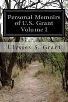 Personal Memoirs of U.S. Grant Volume I