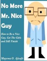 No More MR Nice Guy