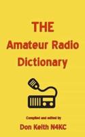 THE Amateur Radio Dictionary: The most complete glossary of Ham Radio terms ever compiled