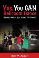 Yes. You CAN Ballroom Dance