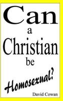 Can a Christian Be Homosexual?