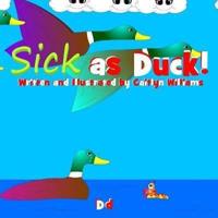 Sick as Duck