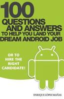 100 Questions and Answers to Help You Land Your Dream Android Job
