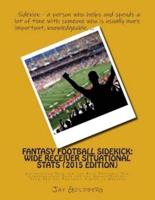 Fantasy Football Sidekick - Wide Receiver Situational Stats (2015 Edition)