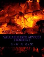 Valuable FREE Advice ! ( BOOK 47 )