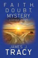 Faith, Doubt, Mystery