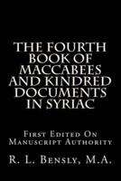 The Fourth Book Of Maccabees And Kindred Documents In Syriac