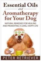Essential Oils and Aromatherapy for Your Dog
