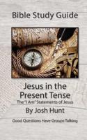 Bible Study Guide -- Jesus in the Present Tense