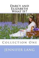Darcy and Elizabeth What If? Collection 1