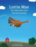 Lottie Mae, The Turkey Who Could Not Stop Dreaming