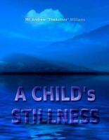 A CHILD's STILLNESS