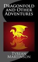 Dragonfold and Other Adventures