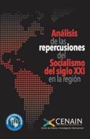 Analisis De Las Repercusiones Del Socialismo Del Siglo XXI En La Region
