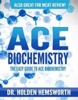 Ace Biochemistry!