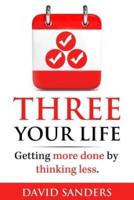 Three Your Life