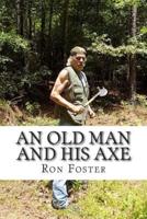 An Old Man And His Axe