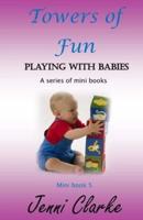 Playing With Babies Mini Book 5 Towers of Fun