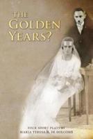 The Golden Years? Four Short Plays by Maria Teresa H. De Holcomb