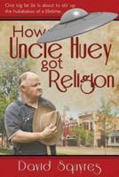 How Uncle Huey Got Religion