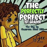 The Perfectly Perfect 1st Grader