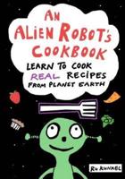 An Alien Robot's Cookbook