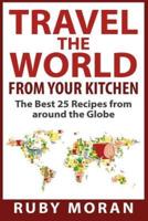 Travel the World from Your Kitchen