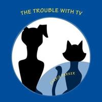 The Trouble With TV