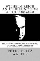 Wilhelm Reich and the Function of the Orgasm