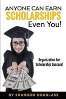 Anyone Can Earn Scholarships - Even You!