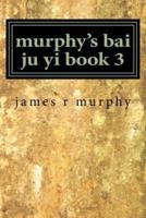 Murphy's Bai Ju Yi Book 3