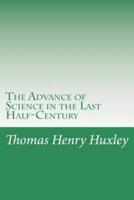 The Advance of Science in the Last Half-Century