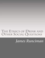The Ethics of Drink and Other Social Questions