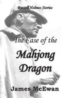 The Case of the Mahjong Dragon and Other Russell Holmes Stories