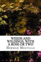Weeds and Wildings, With a Rose or Two