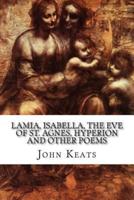 Lamia, Isabella, the Eve of St. Agnes, Hyperion and Other Poems