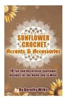 Sunflower Crochet Accents and Accessories