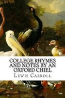 College Rhymes and Notes by an Oxford Chiel