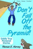 Don't Fall Off the Pyramid!