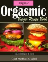 Orgasmic Burger Recipes