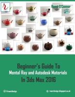 Beginner's Guide to Mental Ray and Autodesk Materials in 3Ds Max 2016