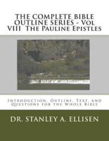 THE COMPLETE BIBLE OUTLINE SERIES - Vol VIII The Pauline Epistles
