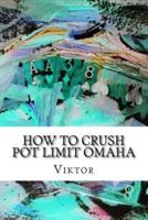 How To Crush Pot Limit Omaha